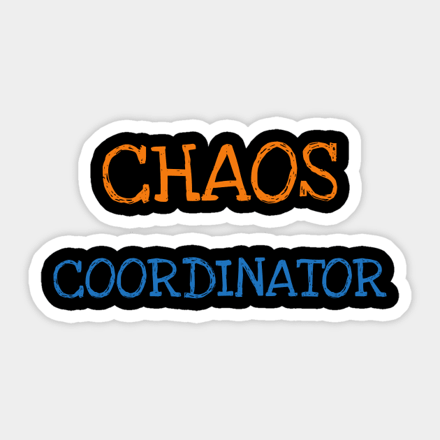 Chaos Coordinator Shirt Funny Saying Sarcasm Women Men Adults Sticker by DDJOY Perfect Gift Shirts